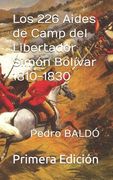 Los 226 Aide d' Camps del Libertador Simón Bolívar 1810-1830