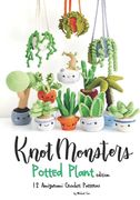 Knotmonsters: Potted Plants edition: 12 Amigurumi Crochet Patterns