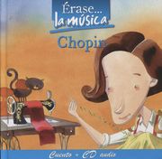 Erase la Musica Chopin - Cuento + cd (in Spanish)