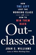 Outclassed: How the Left Lost the Working Class and how to win Them Back (en Inglés)