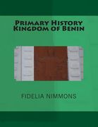 Primary History Kingdom of Benin: The complete volume