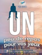 Un peu de repos pour vos yeux Sudoku grande impression (plus de 200 grilles + captivantes) (en Francés)