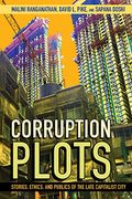 Corruption Plots: Stories, Ethics, and Publics of the Late Capitalist City (Cornell Series on Land: New Perspectives on Territory, Development, and Environment) (en Inglés)