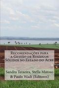 Recomendações para a Gestão de Resíduos Sólidos no Estado do Acre (en Portugués)