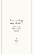 Walter Benjamin Unpacking my Library (Penguin Archives)