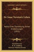 Sir Isaac Newton's Leben: Nebst Einer Darstellung Seiner Entdeckungen (1833) (en Alemán)
