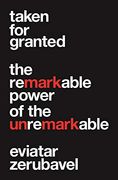 Taken for Granted: The Remarkable Power of the Unremarkable (Princeton University Press (Wildguides)) (en Inglés)