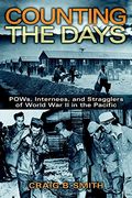 Counting the Days: Pows, Internees, and Stragglers of World war ii in the Pacific (en Inglés)