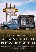 Abandoned new Mexico: Ghost Towns, Endangered Architecture, and Hidden History (America Through Time) (en Inglés)