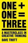 One Plus One Equals Three: A Masterclass In Creative Thinking (en Inglés)