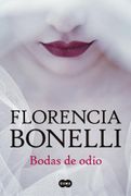 Bodas de Odio (2018) - Bonelli Florencia - Suma De Letras