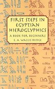 First Steps in Egyptian Hieroglyphics: A Book for Beginners (en Inglés)