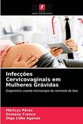 Infecções Cervicovaginais em Mulheres Grávidas: Diagnóstico Usando Microscopia de Contraste de Fase (en Portugués)