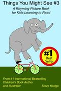 Things You Might See #3: A Rhyming Picture Book for Kids Learning to Read (Volume 3)