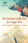 The Sudoku Girlfriend for Single Men Sudoku Original 200+ Puzzles Easy to Medium