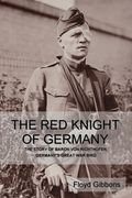 The Red Knight of Germany: The Story of Baron von Richthofen, Germany's Great War Bird (en Inglés)