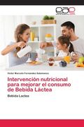 Intervención Nutricional Para Mejorar el Consumo de Bebida Láctea: Bebida Lactea (in Spanish)