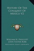 history of the conquest of mexico v2