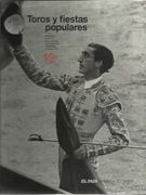 Toros y Fiestas Populares - Memoria Gráfica de la Historia y la Sociedad Españolas del Siglo xx - 19