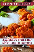 Copycat Recipes: Making the Applebee's Grill and Bar Most Popular Recipes at Home (en Inglés)