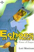 echoes of my heart: the power of prayer (en Inglés)