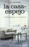 La Casa-Espejo: O el Feng Shui en Occidente