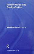 Family Values and Family Justice (Collected Essays in Law)