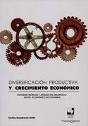 DIVERSIFICACION PRODUCTIVA Y CRECIMIENTO ECONOMICO ENFOQUES TEORICOS Y ANALISIS DEL DESARROLLO SOCIO ECONOMICO
