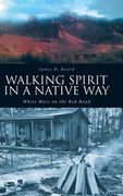 Walking Spirit in a Native Way: White Mocs on the Red Road (en Inglés)