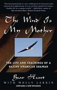 The Wind is my Mother: The Life and Teachings of a Native American Shaman (en Inglés)