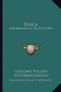 tosca: melodramma in tre atti (1899) (en Inglés)