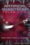 Artificial Sweetener: Tales of ai: 100% Written by Humans (en Inglés)