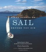 fifty places to sail before you die,sailing experts share the world´s greatest destinations