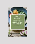 Eating Healthy: Information on Eating for a Healthy Life (en Inglés)