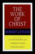 Cct: The Work of Christ (Ivp: Contours of Christian Theology)