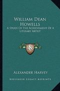 william dean howells: a study of the achievement of a literary artist (en Inglés)