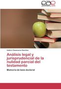 Analisis Legal y Jurisprudencial de La Nulidad Parcial del Testamento