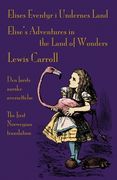 Elises Eventyr i Undernes Land - Elise's Adventures in the Land of Wonders: Den første norske oversettelse av Lewis Carroll's Alice's Adventures in Wo (en Inglés)
