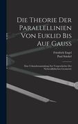 Die theorie der parallellinien von Euklid bis auf Gauss; eine urkundensammlung zur vorgeschichte der nichteuklidischen geometrie (en Alemán)