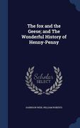 The fox and the Geese; and The Wonderful History of Henny-Penny (en Inglés)