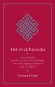 The Sole Panacea: A Brief Commentary on the Seven-Line Prayer to Guru Rinpoche That Cures the Suffering of the Sickness of Karma and Def