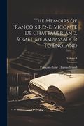 The Memoirs of François René, Vicomte de Chateaubriand, Sometime Ambassador to England; Volume 4 (en Inglés)