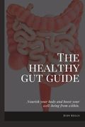 The Healthy Gut Guide: Nourish Your Body and Boost Your Well-being from Within (en Inglés)