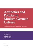 Aesthetics and Politics in Modern German Culture: Festschrift in Honour of Rhys W. Williams (en Inglés)