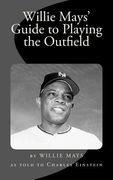 Willie Mays' Guide to Playing the Outfield (en Inglés)