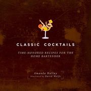 Classic Cocktails: Time-Honored Recipes for the Home Bartender (en Inglés)