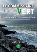 Le commissaire se met au vert: Une enquête du commissaire Blum (en Francés)