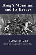 King'S Mountain and its Heroes: History of the Battle of King'S Mountain, October 7Th, 1780, and the Events Which led to it (en Inglés)