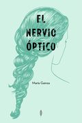 El Nervio Optico - Maria Gainza - Libros Del Laurel