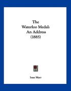 the waterloo medal: an address (1885) (en Inglés)